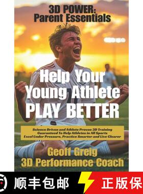 【3-4周达】3D Power: Parent Essentials: Help Your Young Athlete Play Better and Live Clearer [9781069906403]