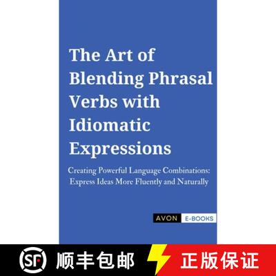 【3-4周达】The Art of Blending Phrasal Verbs with Idiomatic Expressions [9798230262572]