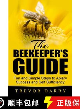【3-4周达】The Beekeeper's Guide: Fun and Simple Steps to Apiary Success and Self Sufficiency [9780990806905]
