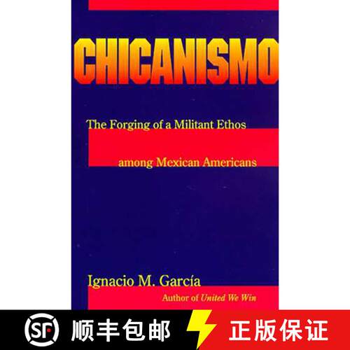 【3-4周达】Chicanismo: The Forging of a Militant Ethos Among Mexican Americans [9780816517886]