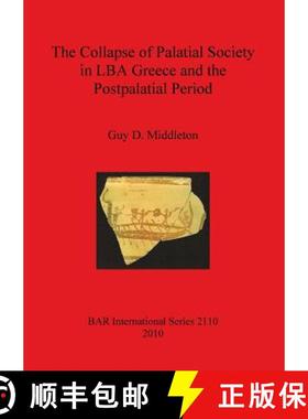 【3-4周达】The Collapse of Palatial Society in LBA Greece and the Postpalatial Period [9781407306513]