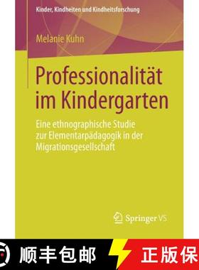 【3-4周达】Professionalität im Kindergarten : Eine ethnographische Studie zur Elementarpädagogik in... [9783531186375]