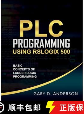 预订 PLC Programming Using RSLogix 500: Basic Concepts of Ladder Logic Programming [9781734189803]