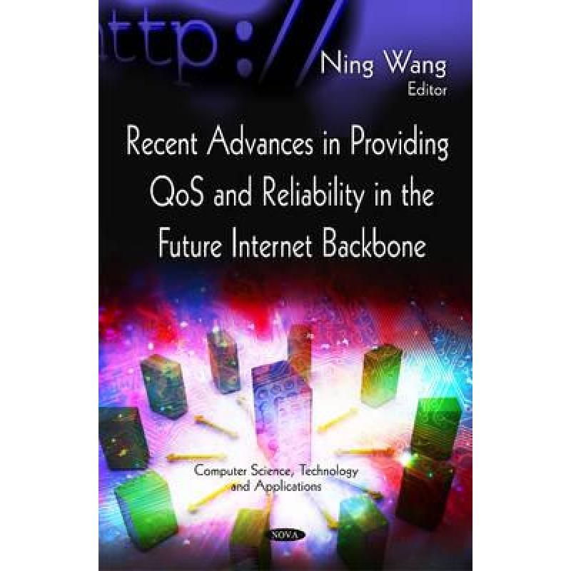 【4周达】Recent Advances in Providing QoS and Reliability in the Future Internet Backbone [9781617618581] 书籍/杂志/报纸 原版其它 原图主图