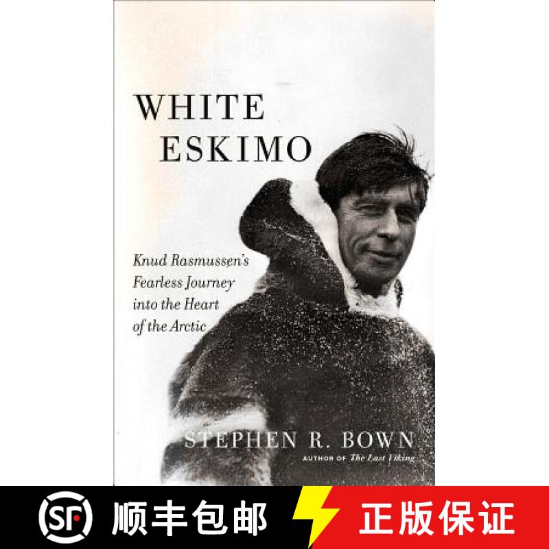 【3-4周达】White Eskimo: Knud Rasmussen's Fearless Journey Into the Heart of the Arctic [9780306822827]