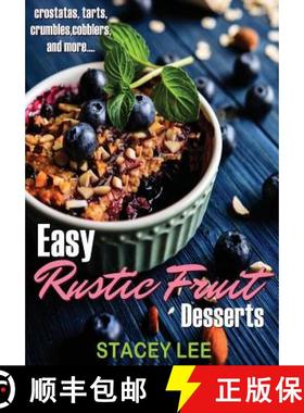 【3-4周达】Easy Rustic Fruit Desserts: crostatas, tarts, crumbles, cobblers, and more... [9781942692232]