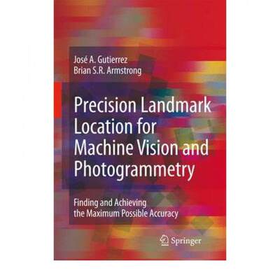 【4周达】Precision Landmark Location for Machine Vision and Photogrammetry: Finding and Achieving the... [9781849966740]