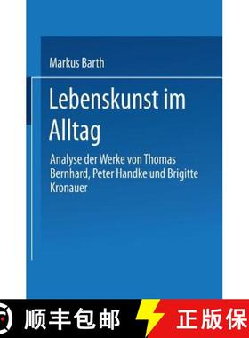 【3-4周达】Lebenskunst im Alltag : Analyse der Werke von Peter Handke, Thomas Bernhard und Brigitte K... [9783824442782]