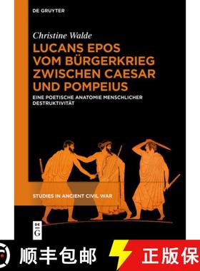 预订 Lucans Epos Vom Bürgerkrieg Zwischen Caesar Und Pompeius: Eine Poetische Anatomie Menschlicher ... [9783111544083]