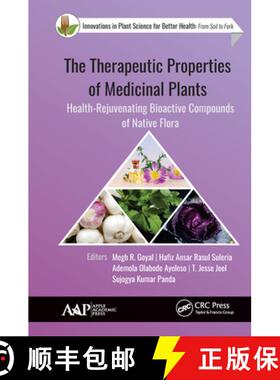 预订 The Therapeutic Properties of Medicinal Plants: Health-Rejuvenating Bioactive Compounds of Nativ... [9781771888035]