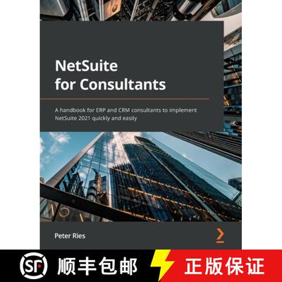 预订 NetSuite for Consultants: A handbook for ERP and CRM consultants to implement NetSuite 2021 quic... [9781801818773]
