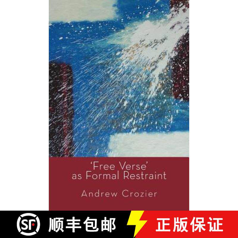 【3-4周达】Free Verse as Formal Restraint: An Alternative to Metrical Conventions in Twentieth-Centur... [9781848613966]