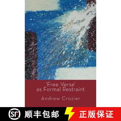 【3-4周达】Free Verse as Formal Restraint: An Alternative to Metrical Conventions in Twentieth-Centur... [9781848613966]