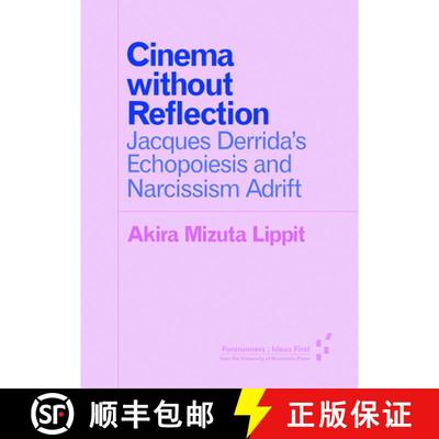 【3-4周达】Cinema Without Reflection: Jacques Derrida's Echopoiesis and Narcissim Adrift [9781517900045]