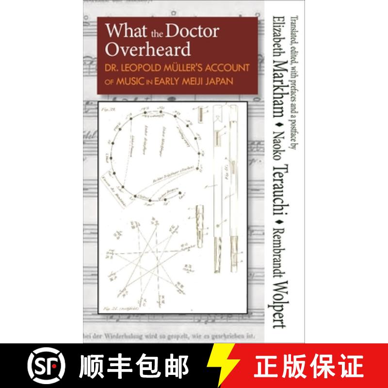 【3-4周达】What the Doctor Overheard: Dr. Leopold Müller's Account of Music in Early Meiji Japan [9781939161857]