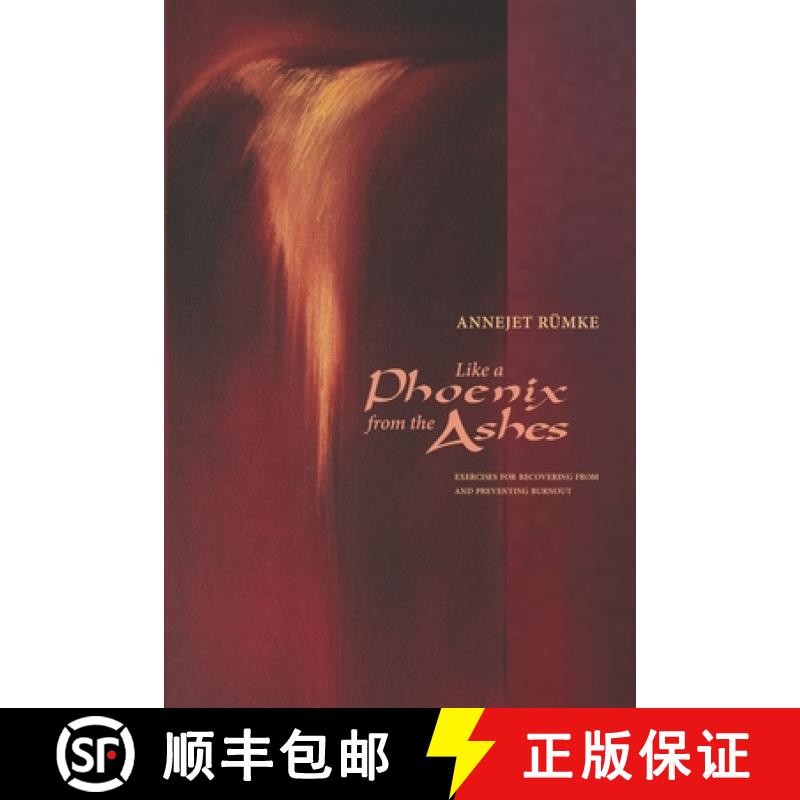 【3-4周达】Like a Phoenix from the Ashes: Exercises for Recovering from and Preventing Burnout [9781943582464]