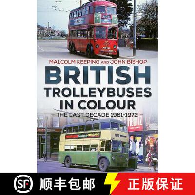 【3-4周达】British Trolleybuses in Colour: The Last Decade: 1961-1972 [9781781554500]