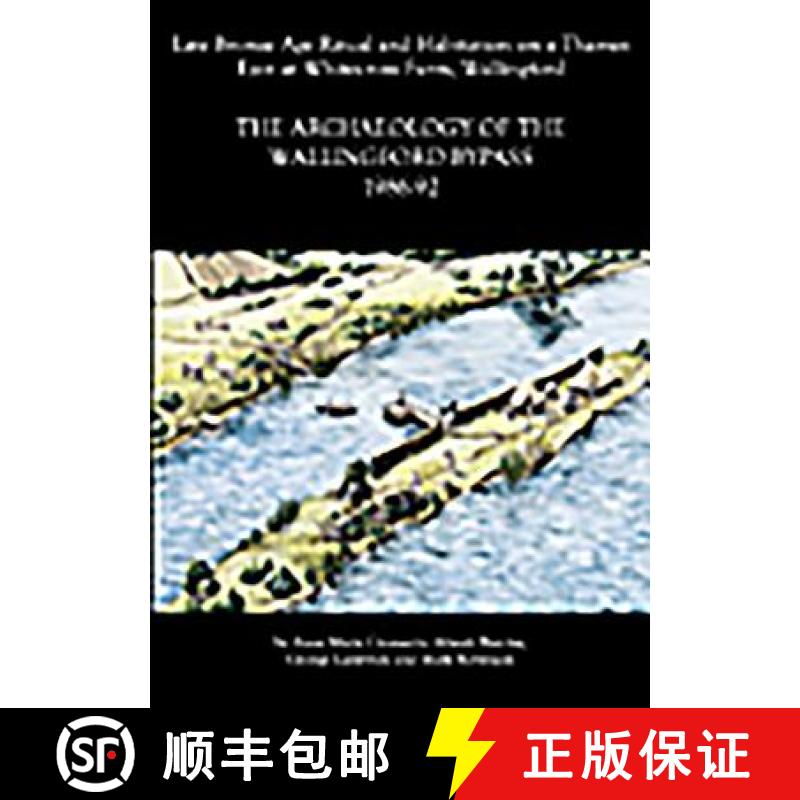 【3-4周达】Archaeology of the Wallingford Bypass, 1986-92: Late Bronze Age Ritual and Habitation on a... [9780947816674]