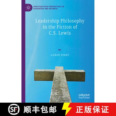 【3-4周达】精装 Leadership Philosophy in the Fiction of C.S. Lewis [9783030415075]