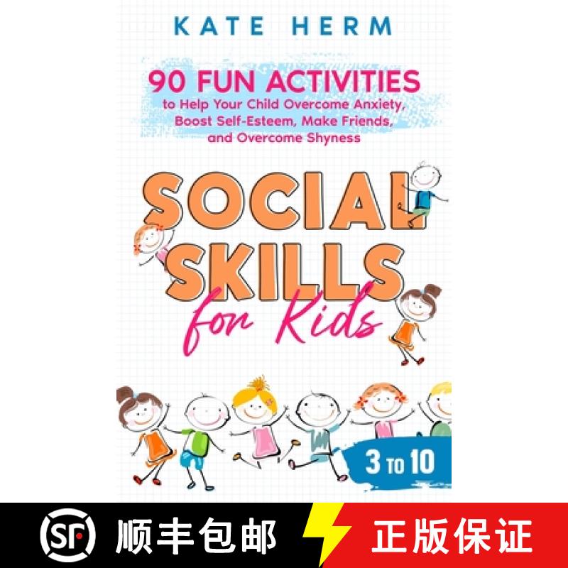 【3-4周达】Social Skills for Kids 3 to 10: 90 Fun Activities to Help your Child Overcome Anxiety, Boo... [9789083330303]