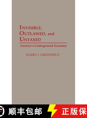 【3-4周达】Invisible, Outlawed, and Untaxed: America's Underground Economy [9780275945077]