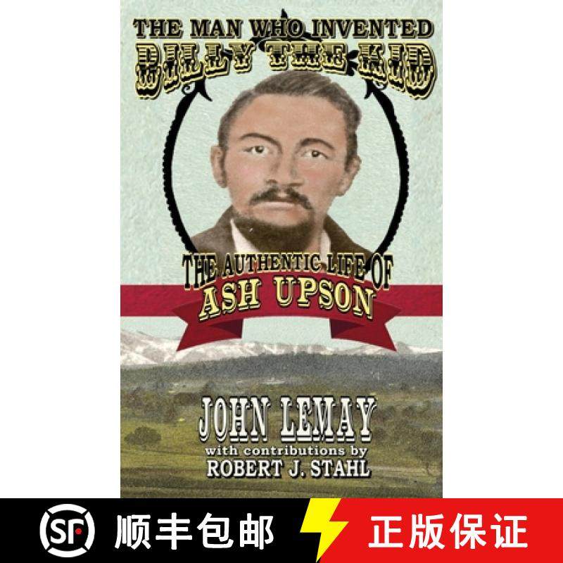 预订 The Man Who Invented Billy the Kid: The Authentic Life of Ash Upson [9781953221919]