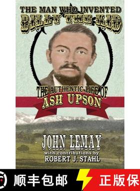 【3-4周达】The Man Who Invented Billy the Kid: The Authentic Life of Ash Upson [9781953221919]