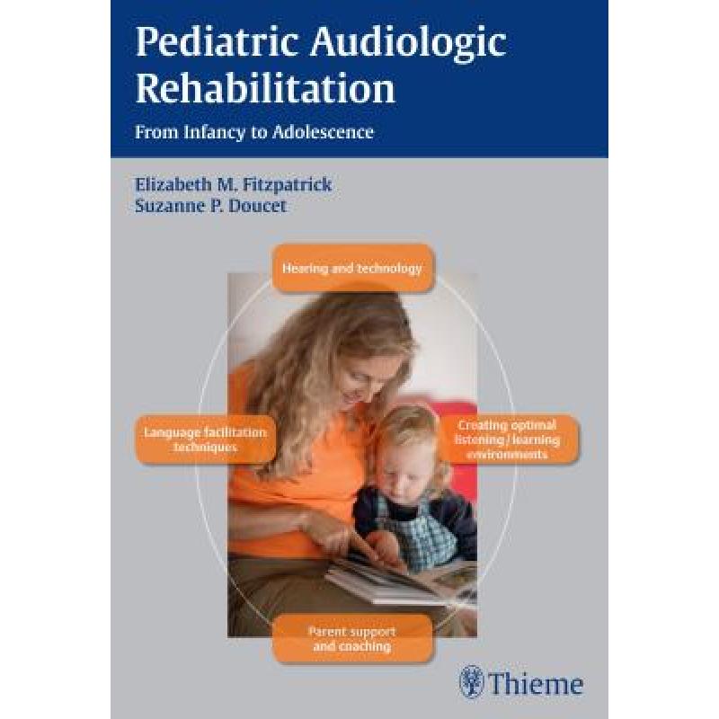 【4周达】Pediatric Audiologic Rehabilitation: From Infancy to Adolescence [9781604066951] 书籍/杂志/报纸 科学技术类原版书 原图主图