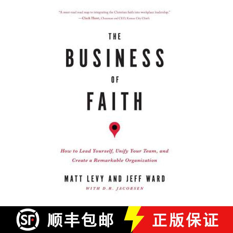 预订 The Business of Faith: How to Lead Yourself, Unify Your Team and Create a Remarkable Organization [9780998214306]
