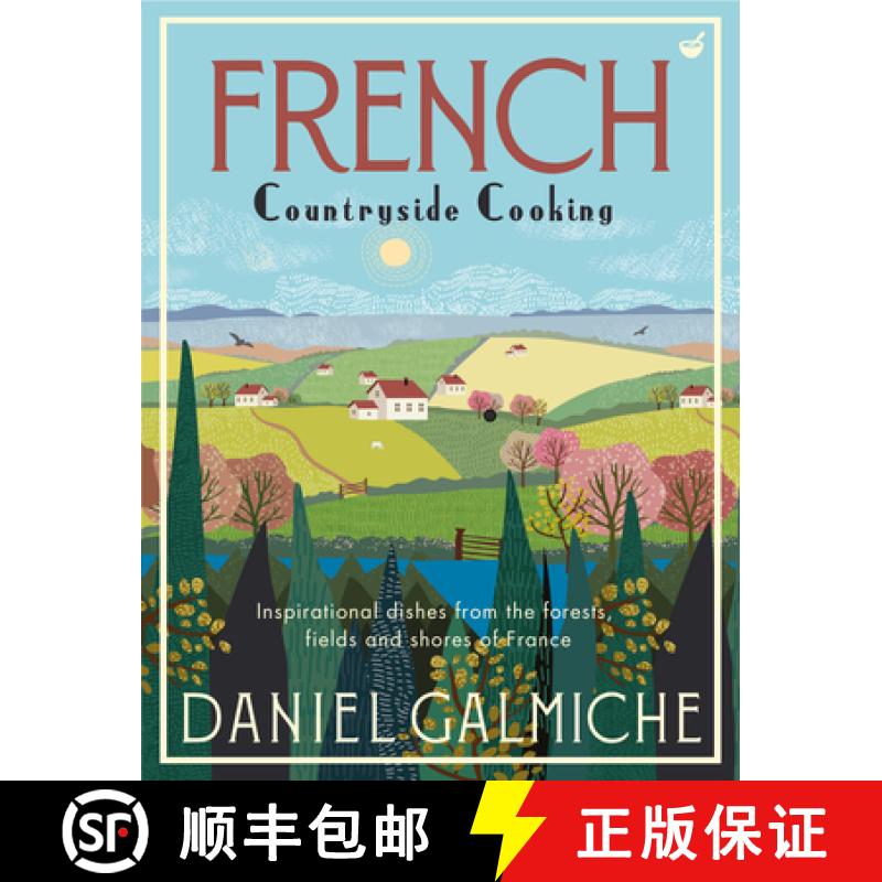 【3-4周达】French Countryside Cooking: Inspirational Dishes from the Forests, Fields and Shores of Fr... [9781848993907]