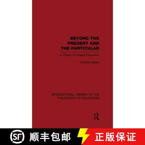 【3-4周达】Beyond the Present and the Particular (International Library of the Philosophy of Educatio... [9781138871342]