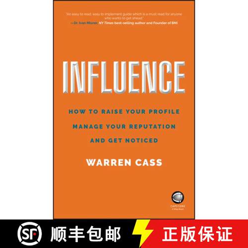 【3-4周达】Influence - How To Raise Your Profile, Manage Yourreputation And Get Noticed [Wiley经管] [9780857087157]