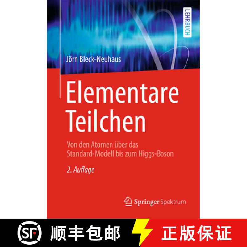 【3-4周达】Elementare Teilchen: Von Den Atomen Über Das Standard-Modell Bis Zum Higgs-Boson [9783642325786]