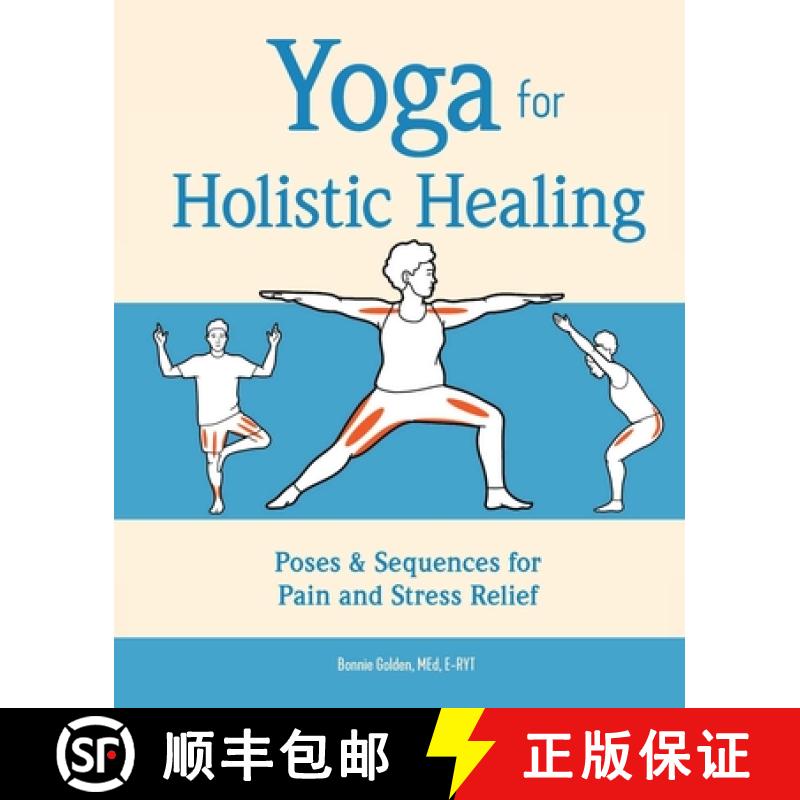 【3-4周达】Yoga for Holistic Healing: Poses & Sequences for Pain and Stress Relief [9781641523394]
