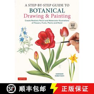 【3-4周达】Step-by-Step Guide to Botanical Drawing & Painting: Create Realistic Pencil and Watercolor... [9780804856393]