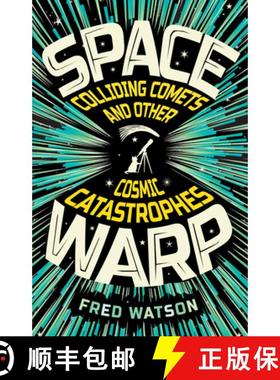 【3-4周达】Spacewarp: Colliding Comets and Other Cosmic Catastrophes: Colliding Comets and Other Cosm... [9781742237282]