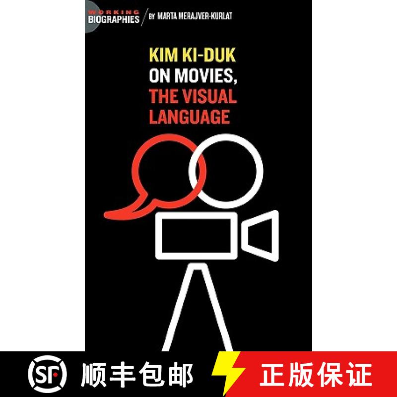 【2-3周达】Kim Ki Duk: On Movies, the Visual Language [9781934978177]