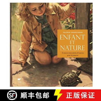 预订 Enfant et Nature: À Travers Trois Siècles d'Œuvres pour la Jeunesse [Children and Nature: Thr... [9782603020845]