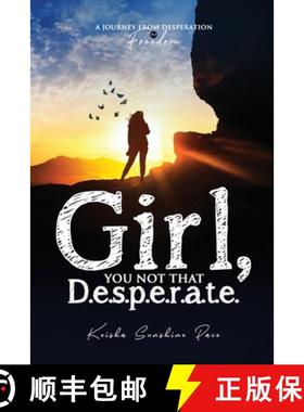 【3-4周达】Girl,  You Not That D.e.s p.e.r.a.t.e.: A Journey From Desperation to Freedom [9798992117301]