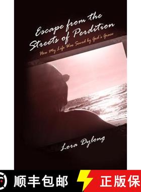 预订 Escape from the Streets of Perdition: How My Life Was Saved by God's Grace [9781480909618]