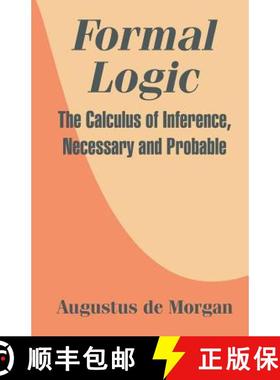 【3-4周达】Formal Logic: The Calculus of Inference, Necessary and Probable [9781410207326]