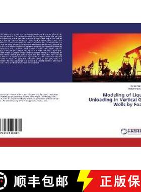预订 Modeling of Liquid Unloading in Vertical Gas Wells by Foam [9786139993581]
