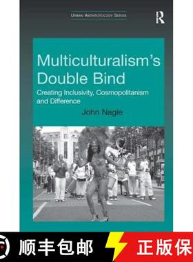 【3-4周达】Multiculturalism's Double-Bind : Creating Inclusivity, Cosmopolitanism and Difference [9780754676072]