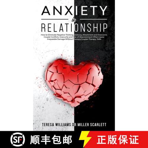 【3-4周达】Anxiety in Relationship: How to Eliminate Negative Thinking, Jealousy, Attachment and Over... [9781801131155]