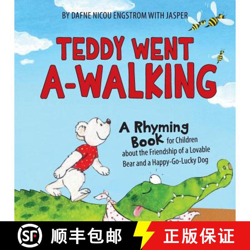【3-4周达】Teddy Went A -walking: A Rhyming Book for Children about the Friendship of a Lovable Bear ... [9780692591475]