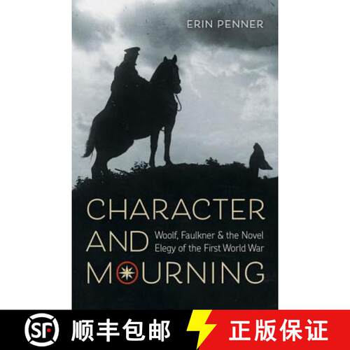 【3-4周达】Character and Mourning – Woolf, Faulkner, and the Novel Elegy of the First World War [9780813942971]