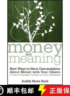 【3-4周达】Money And Meaning:  New Ways To Have Conversations About Money With Your Clients -- A Guid... [9780470083420]