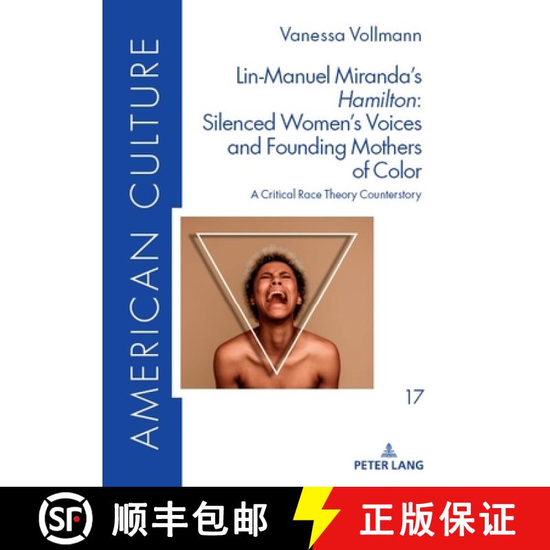 【4周达】Lin-Manuel Miranda’s «Hamilton»: Silenced Women’s Voices and Founding Mothers of Color: ... [9783631901762]