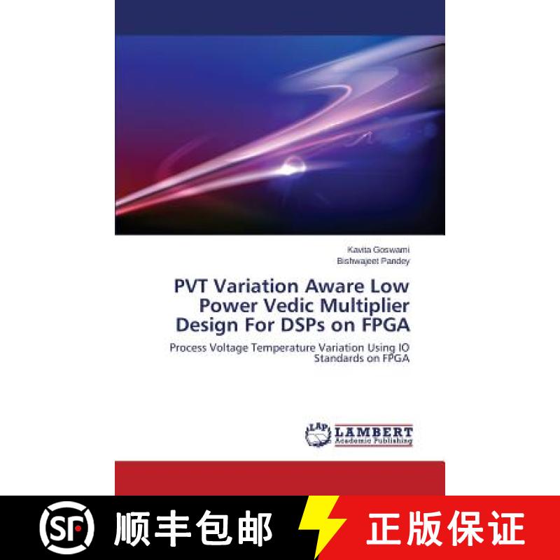 预订 PVT Variation Aware Low Power Vedic Multiplier Design For DSPs on FPGA [9783659629358]