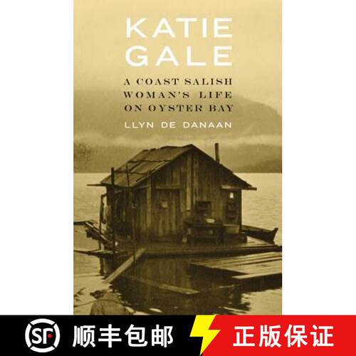【3-4周达】精装 Katie Gale: A Coast Salish Woman's Life on Oyster Bay [9780803237872]